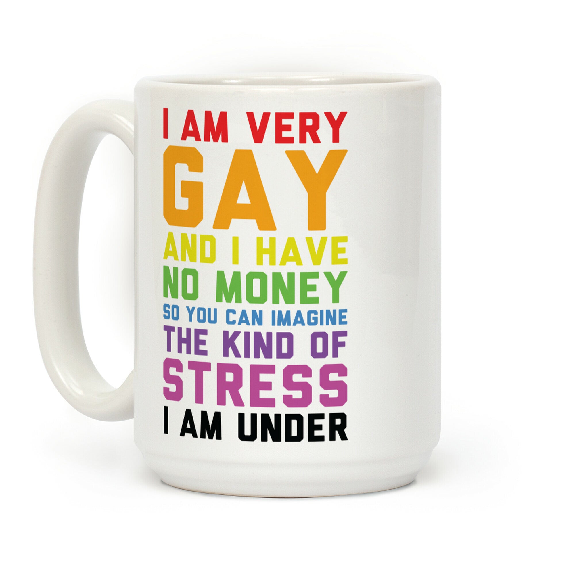 I Am Very Gay And I Have No Money Coffee Mug